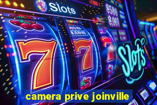 camera prive joinville